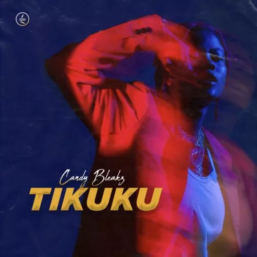 Download Tikuku Mp3 By Candy Bleakz