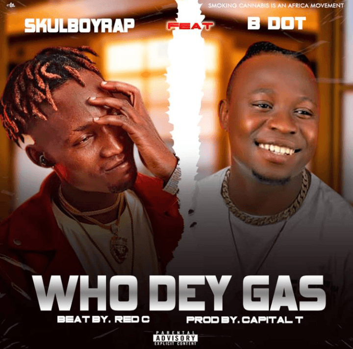 [Music] Skulboyrap ft B_dot – Who Dey Gas