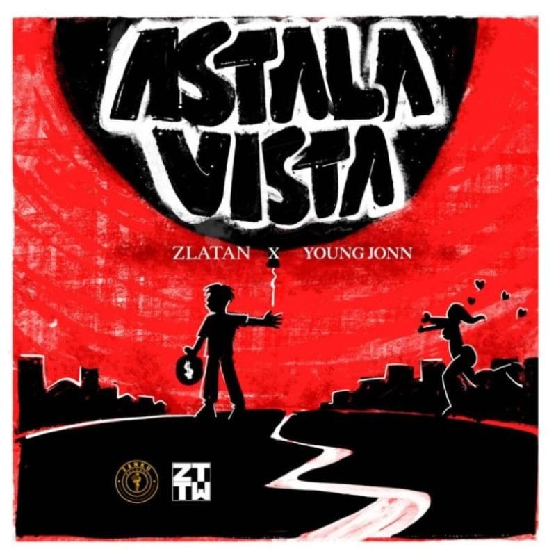 Zlatan – Astala Vista Ft Young Jonn