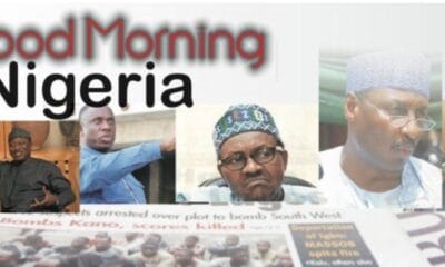 Nigerian Newspapers: 10 Major Things You Need To Know This Thursday Morning