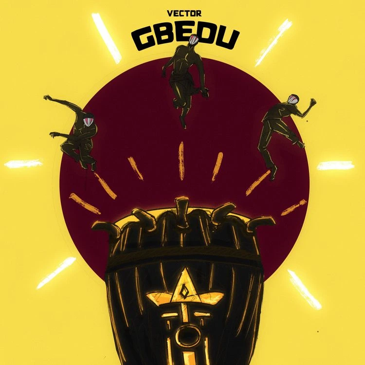 Gbedu Lyrics by Vector