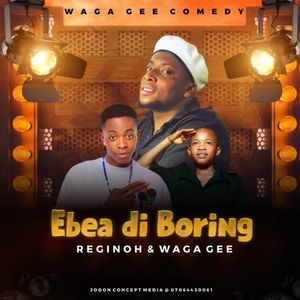 Reginoh X Waga Gee – Ebea Di Boring Lyrics Mp3 Download