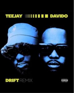 Drift Remix Lyrics By Teejay And Davido Drift Remix Lyrics By Teejay And Davido