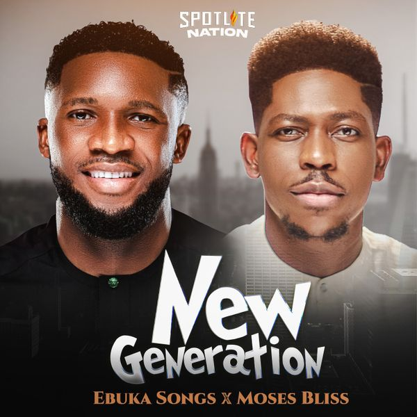 New Generation Lyrics By Ebuka Songs Feat. Moses