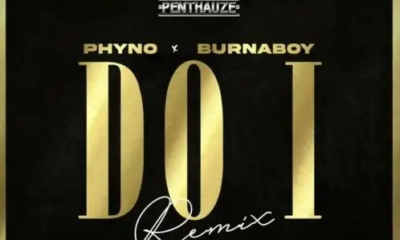 Phyno &Amp; Burna Boy – “Do I Remix” Lyrics