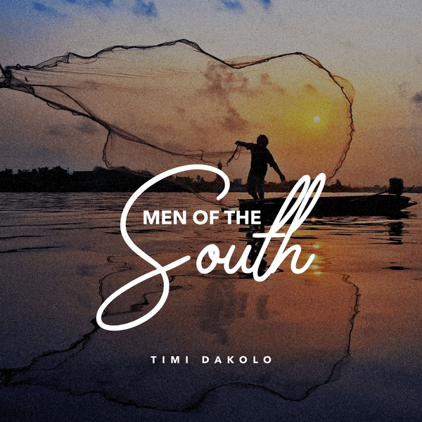 Men Of The South Lyrics By Timi Dakolo