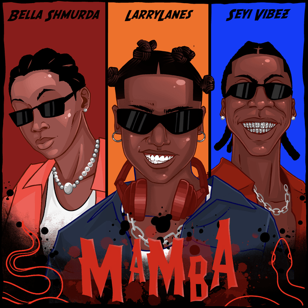 Mamba Lyrics By Larrylanes Ft Seyi Vibez &Amp; Bella Shmurda