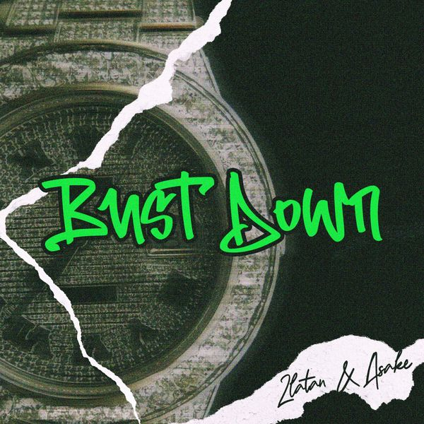 Bust Down Lyrics By Zlatan Feat. Asake