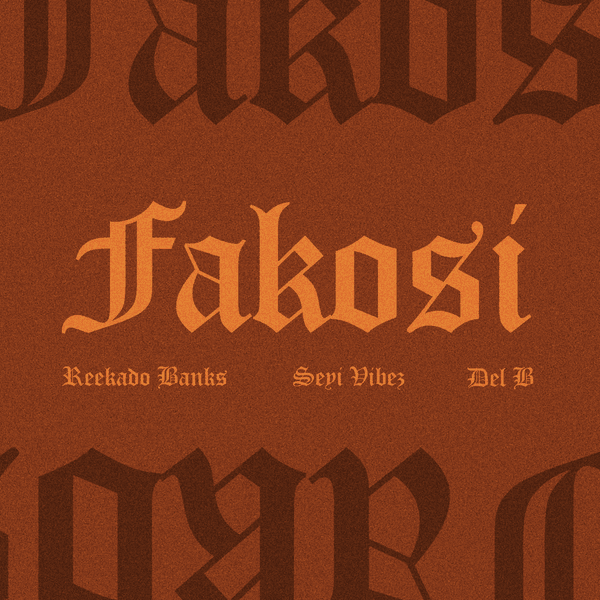 Fakosi (Remix) Lyrics By Reekado Banks Ft Seyi Vibez &Amp; Del B