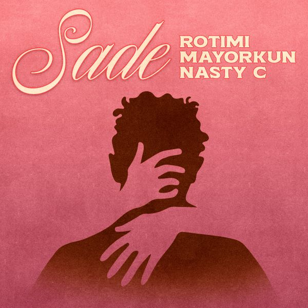 Sade Lyrics By Rotimi Ft Mayorkun &Amp; Nasty C