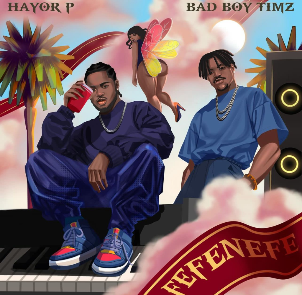 "Fefenefe" Lyrics by Hayor P Featuring Bad Boy Timz