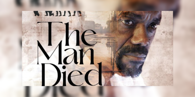 &Quot;The Man Died&Quot; Nominated For Best Feature Award At Pan African Film Festival