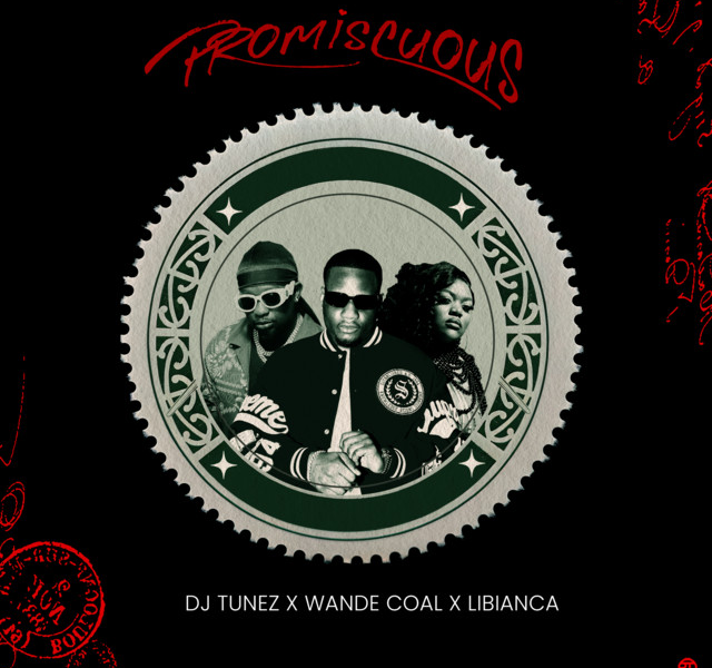 Promiscuous Lyrics By Dj Tunez, Wande Coal &Amp; Libianca