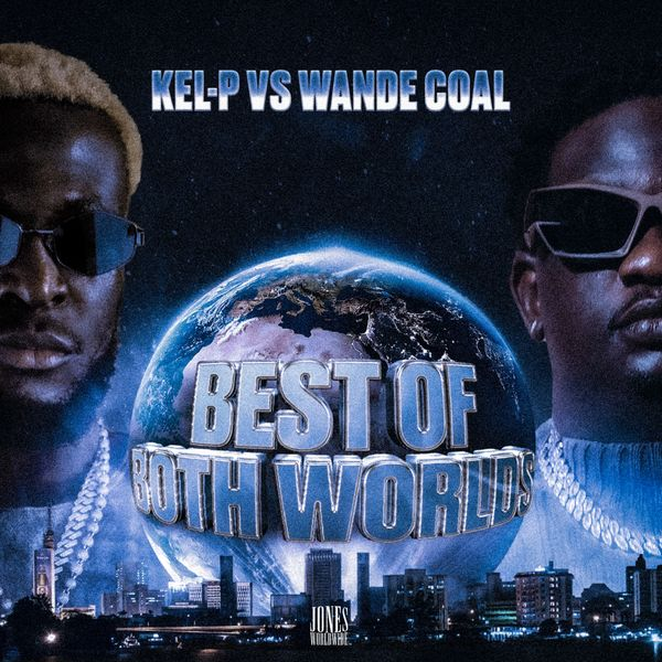Best Of Both Worlds Lyrics – Wande Coal &Amp; Kel-P (Stream)