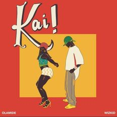 Kai! Lyrics By Olamide Ft. Wizkid (Stream)